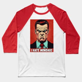 I Hate Mondays - Office Guy Baseball T-Shirt